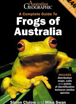Australian Geographic Complete Guide To Australian Frogs