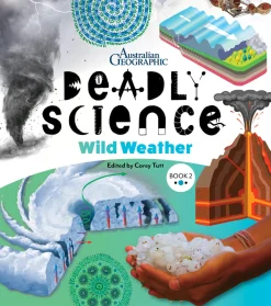 Kids Australian Geographic Deadly Science - Wild Weather - Book 2