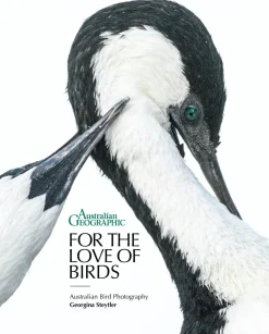 Australian Geographic For The Love of Birds